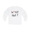 Wine Not? Long Sleeve